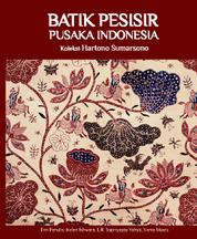 Batik pesisir pusaka Indonesia :  koleksi Hartono Sumarsono