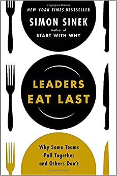 Leaders eat last :  why some teams pull together and others don't