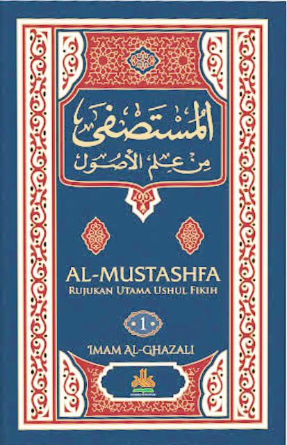 Al-Mustashfa jilid 1 :  rujukan utama ushul fikih