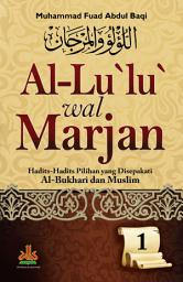 Al-lu'lu' wal marjan jilid 1 :  hadits-hadits pilihan yang disepakati Al-Bukhari dan muslim