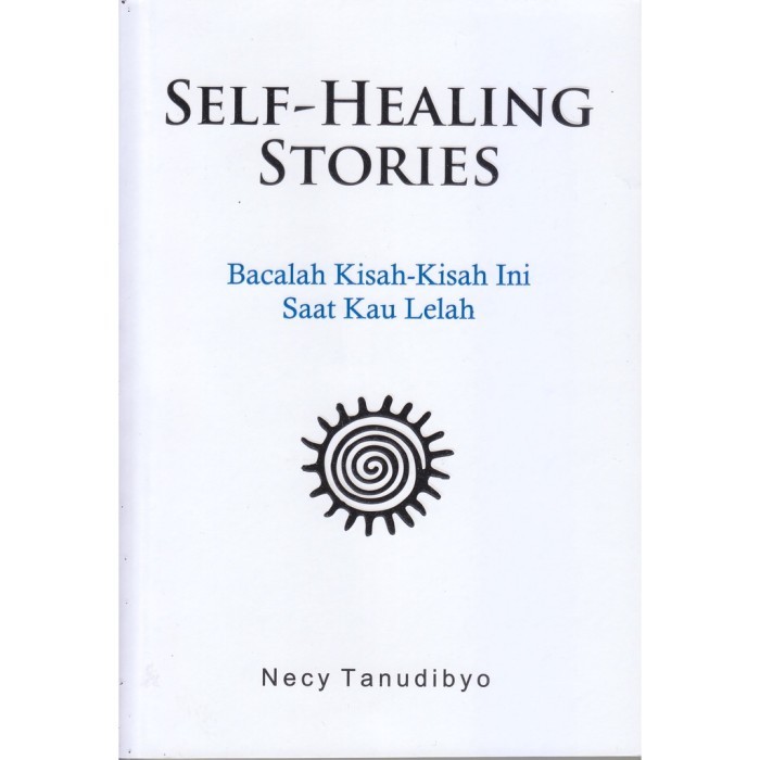 Self Healing Stories = Bacalah Kisah-kisah Ini Saat Kau Lelah