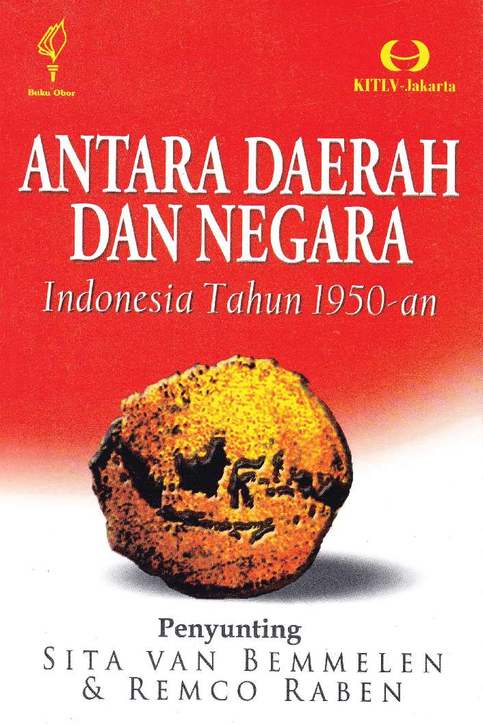 Antara Daerah dan Negara: Indonesia Tahun 1950-an :  Pembongkaran Narasi Besar Integrasi Bangsa