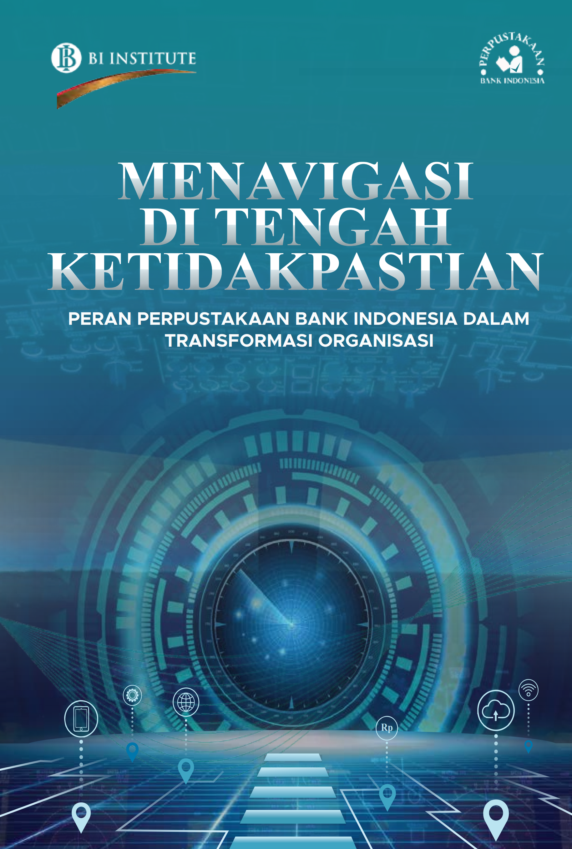 Menavigasi di tengah ketidakpastian : peran perpustakaan bank indonesia dalam transformasi organisasi