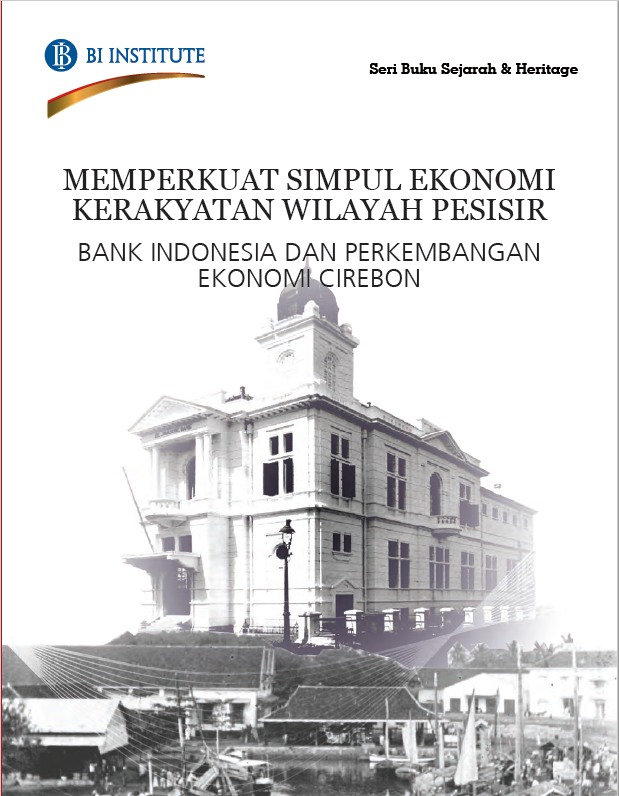 Memperkuat simpul ekonomi kerakyatan wilayah pesisir : bank indonesia dan perkembangan ekonomi cirebon