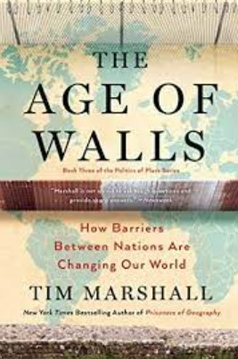 The age of walls :  how barriers between nations are changing our world
