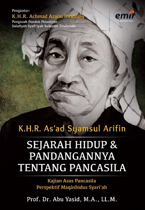 K. H. R. As'ad Syamsul Arifin :  sejarah hidup & pandangannya tentang pancasila - kajian asas pancasila perspektif Maqashidus Syari'ah