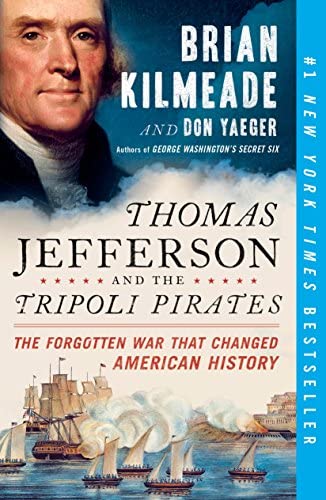 Thomas Jefferson and the tripoli pirates :  the forgotten war that changed American history