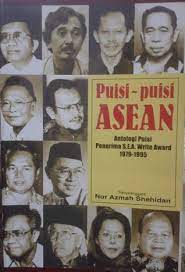 Puisi-puisi ASEAN :  antologi puisi penerima S.E.A. write award 1979-1995