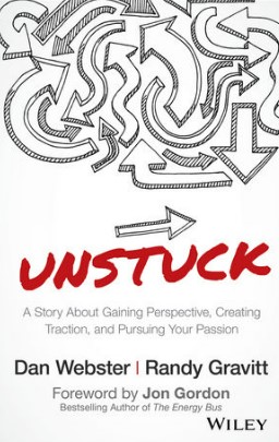 Unstuck :  a story about gaining perspective, creating traction, and pursuing your passion