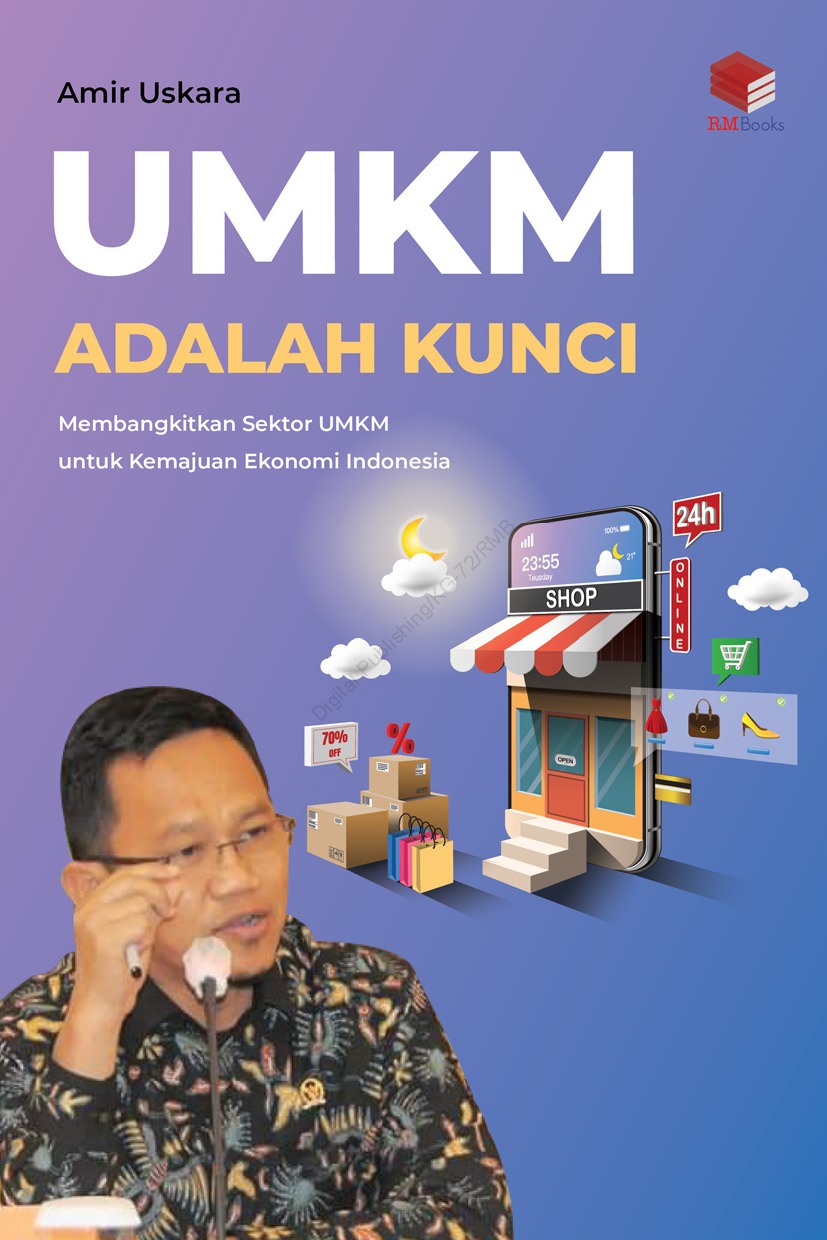 UMKM adalah kunci :  membangkitkan sektor UMKM kemajuan ekonomi Indonesia