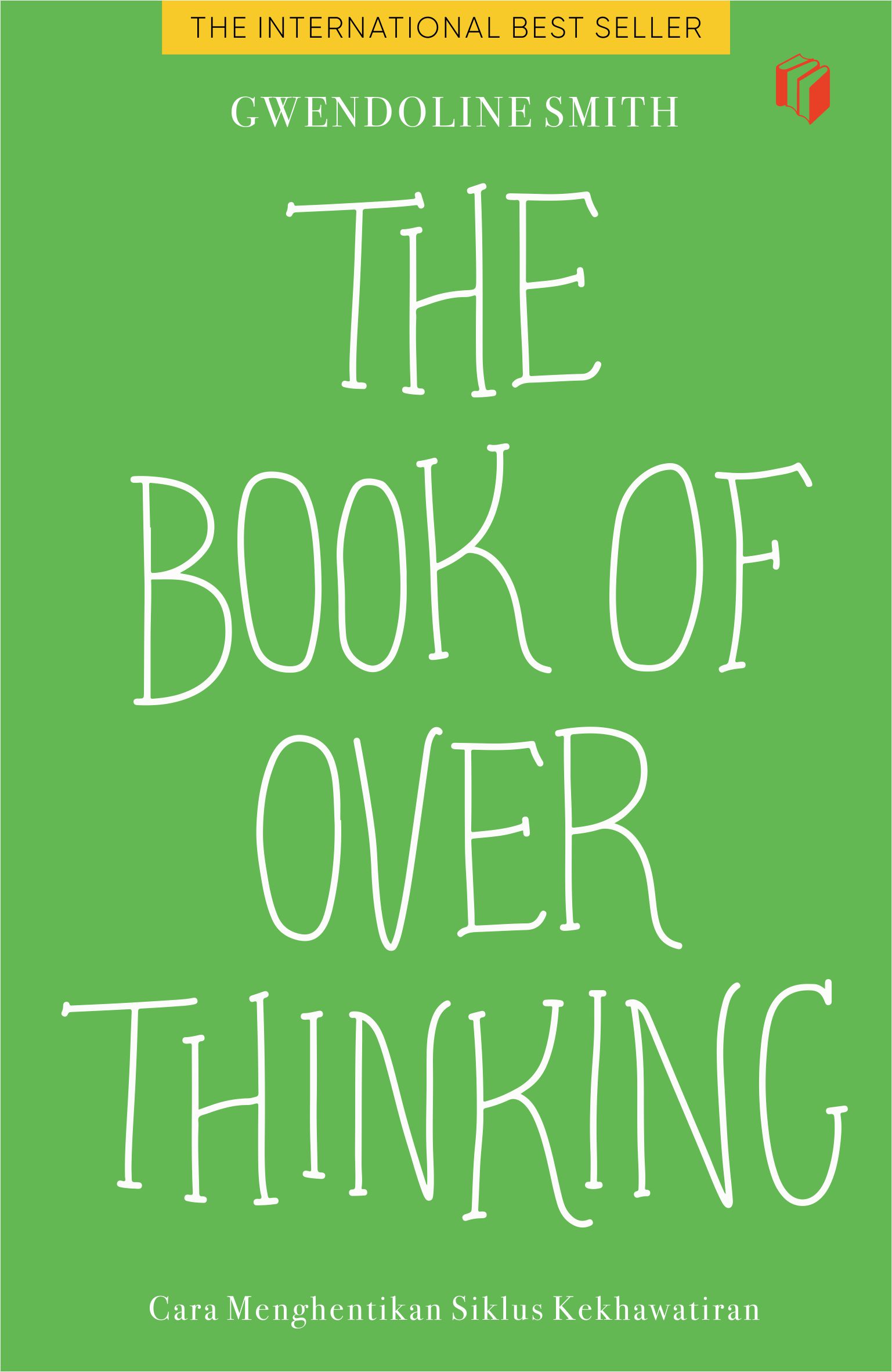 The book of over thinking : cara menghentikan siklus kekhawatiran