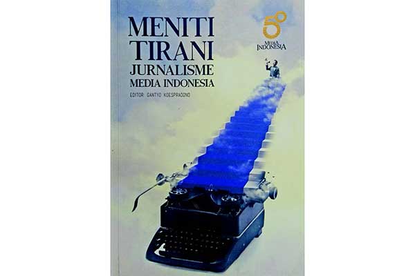 Meniti Tirani Jurnalisme Media Indonesia