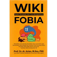 Wiki Fobia :  Gejala, Penyebab, dan Cara Mengatasinya