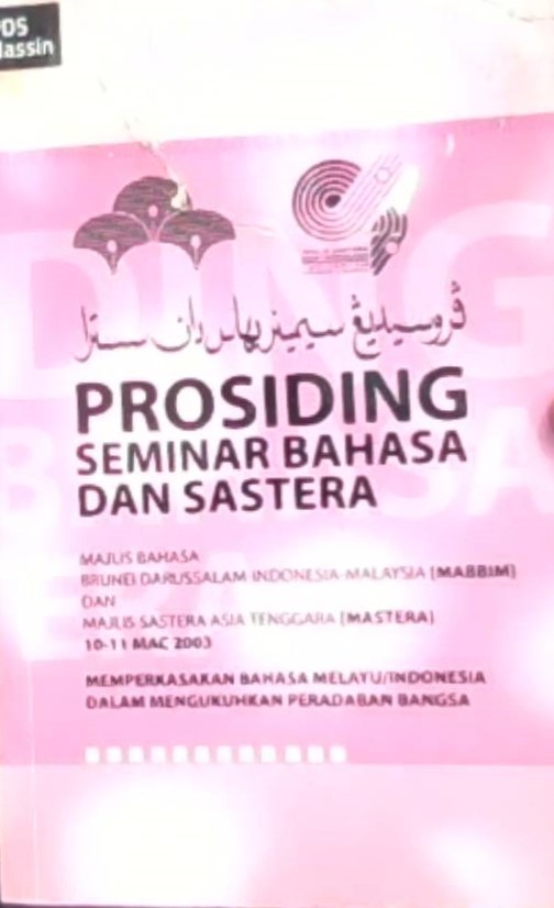 Prosiding seminar bahasa dan sastera :  Majelis bahasa Brunei Darussalam-Indonesia-Malaysia dan majelis sastera Asia Tenggara, 10-11 Mac 2003
