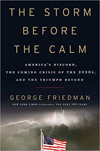The storm before the calm :  America's discord, the coming crisis of the 2020s, and the triumph beyond