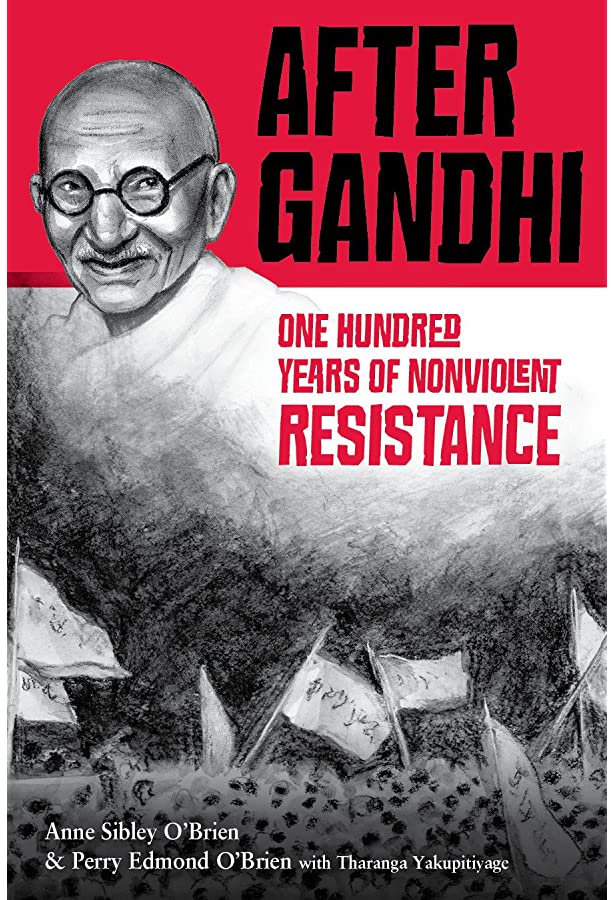 After Gandhi :  one hundred years of nonviolent resistance