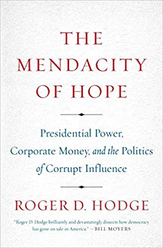 The Mendacity of hope :  presidential power, corporate money, and the politics of corrupt influence
