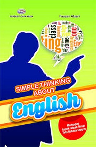 Simple thinking about english :  mengupas aspek-aspek dasar tata bahasa inggris