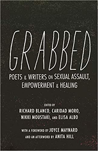 Grabbed :  poets and writers on sexual assault, empowerment, and healing