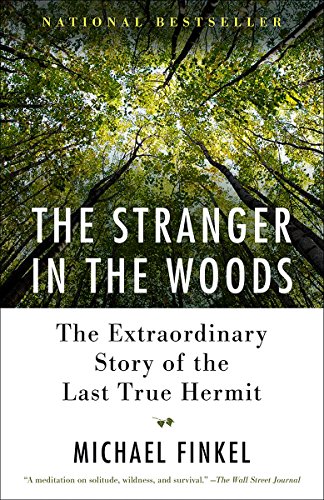 The stranger in the woods :  the extraordinary story of the last true hermit