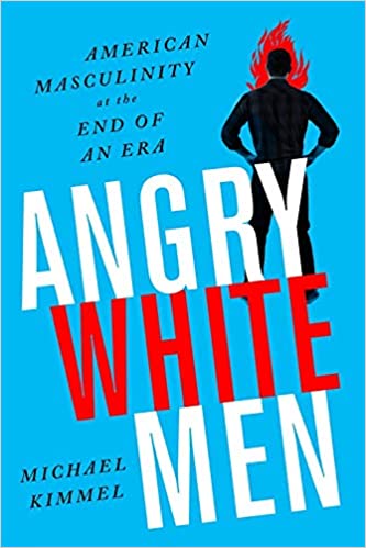 Angry white men :  American masculinity at the end of an era