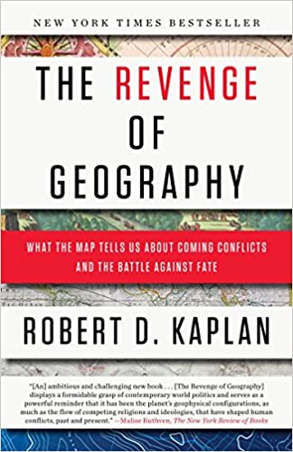 The revenge of geography :  what the map tells us about coming conflicts and the battle against fate