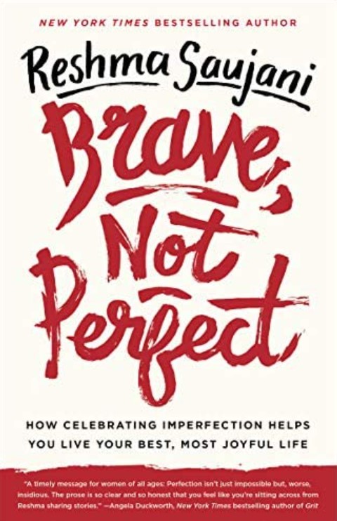 Brave Not Perfect : How Celebrating Imperfection Helps You Live Your Best, Most Joyful Life