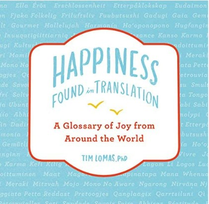 Happiness Found In Translation : A Glossary Of Joy From Around The World