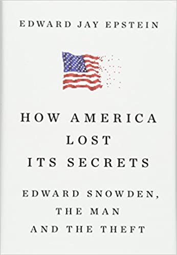 How America Lost Its Secrets : Edward Snowden, The Man And The Theft