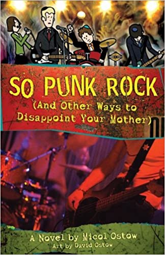 So punk rock (and other ways to disappoint your mother) :  a novel
