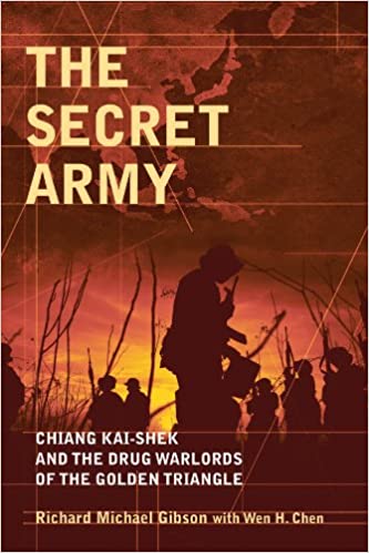 The secret army :  Chiang Kai-shek and the drug warlords of the golden triangle