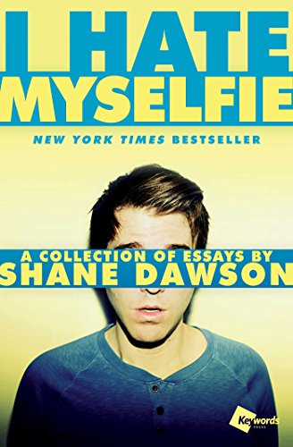 I hate myselfie :  a collection of essays by Shane Dawson