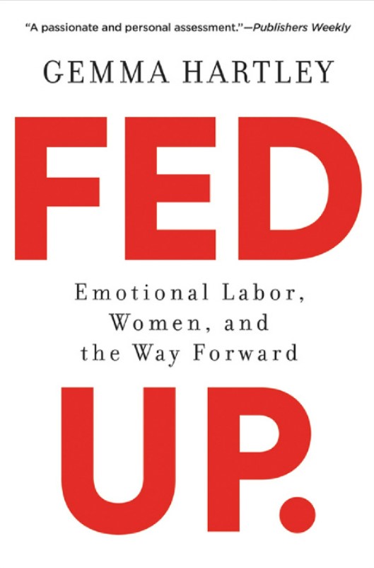 Fed up :  emotional labor, women, and the way forward