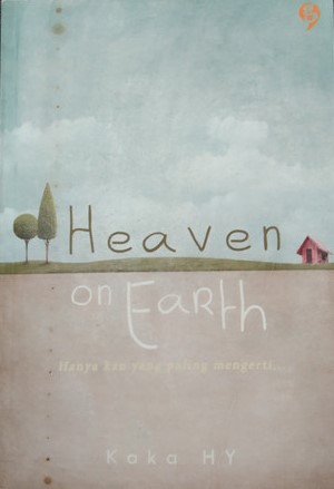 Heaven on earth :  hanya kau yang paling mengerti...
