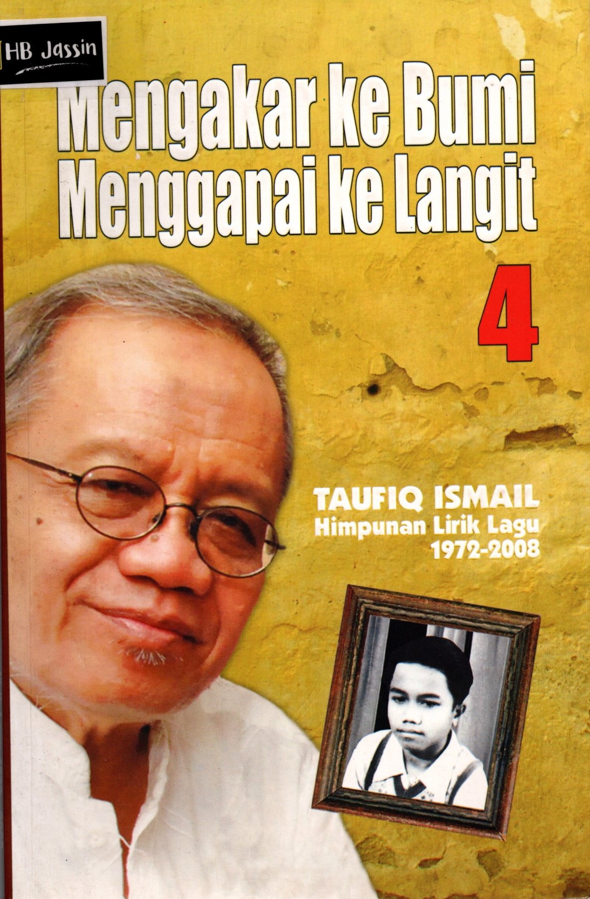 Mengakar ke bumi menggapai ke langit 4 :  Taufiq Ismail himpunan lirik lagu 1972-2008