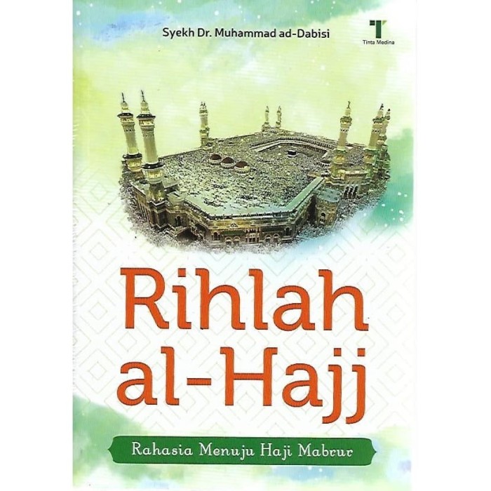 Rihlah al-hajj :  rahasia menuju haji mabrur