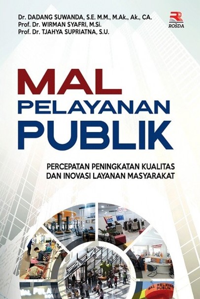 Mal pelayanan publik : percepatan peningkatan kualitas dan inovasi layanan masyarakat