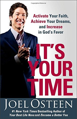 It's your time :  activate your faith, achieve your dreams, and increase in God's favor