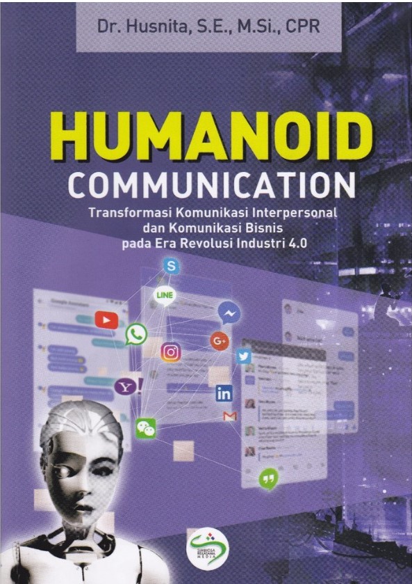 Humanoid communication :  transformasi komunikasi interpersonal dan komunikasi bisnis pada era revolusi industri 4.0