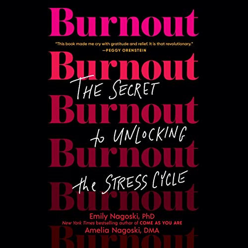 Burnout :  the secret to unlocking the stress cycle