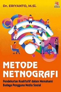 Metode netnografi :  pendekatan kualitatif dalam memahami budaya pengguna media sosial