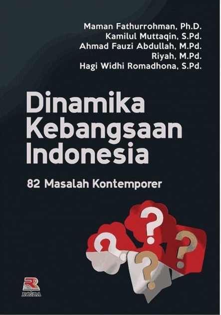 Dinamika kebangsaan Indonesia :  82 masalah kontemporer