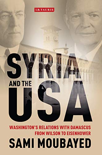Syria and the USA :  Washington's relations with Damascus from wilson to eisenhower