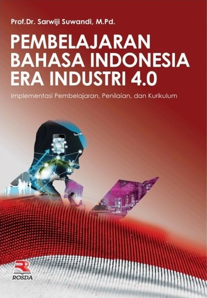 Pembelajaran bahasa Indonesia era Industri 4.0 :  implementasi pembelajaran, penilaian, dan kurikulum