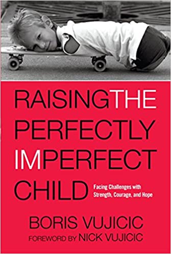 Raising the perfectly imperfect child :  facing challenges with strength, courage, and hope