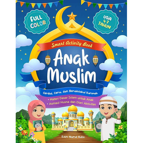 Smart activity book anak muslim :  cerdas, ceria, dan berakhlak karimah