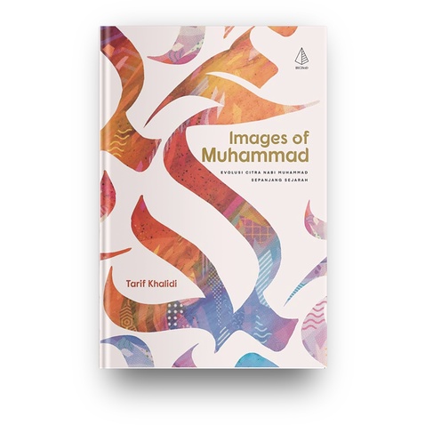 Images of Muhammad :  evolusi citra Nabi Muhammad sepanjang sejarah