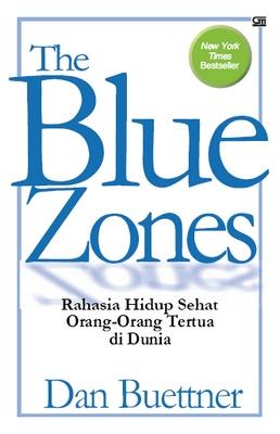 The blue zones :  rahasia hidup sehat orang-orang tertua di dunia