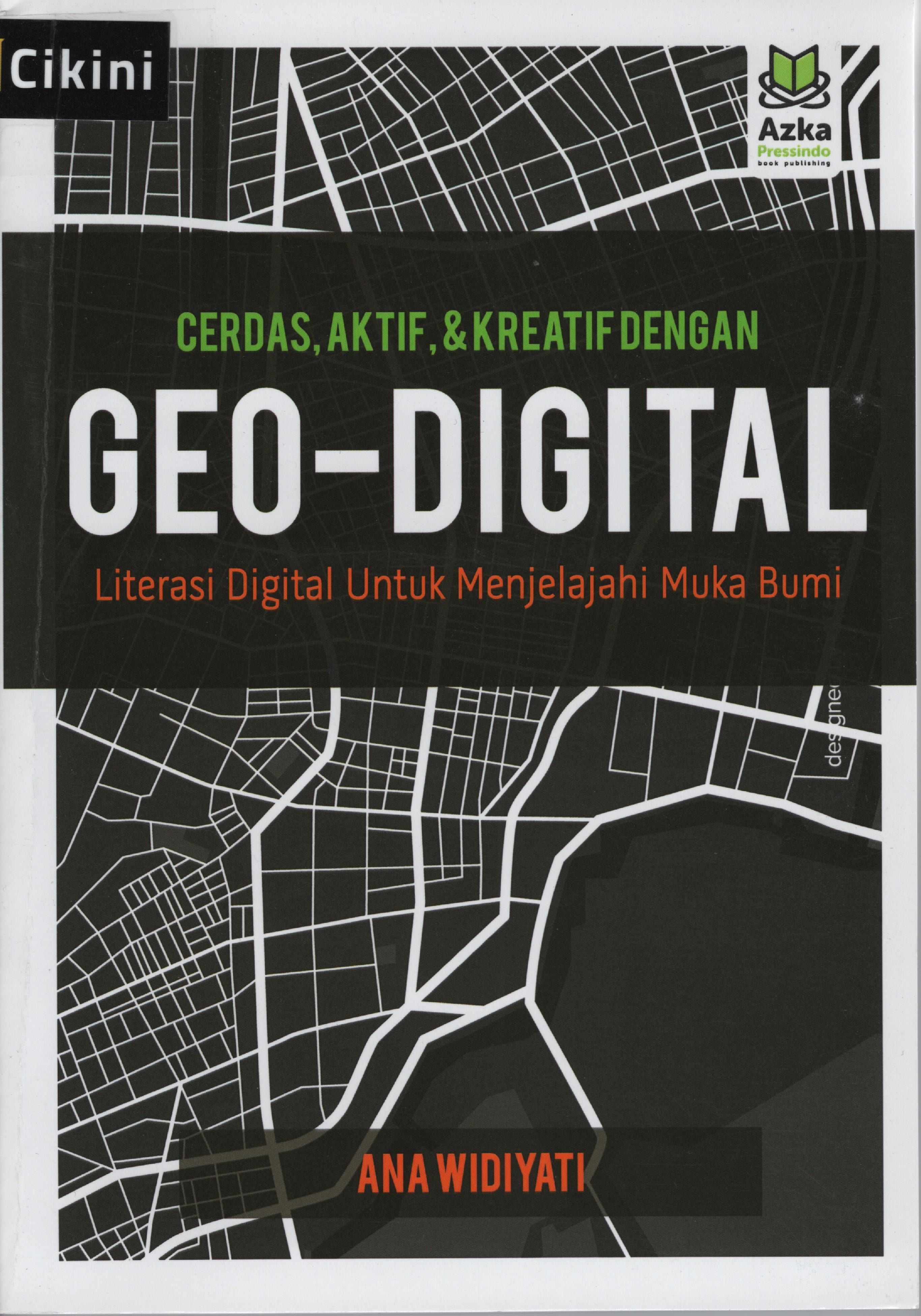Cerdas, aktif, dan kreatif dengan geo-digital :  literasi digital untuk menjelajahi muka bumi