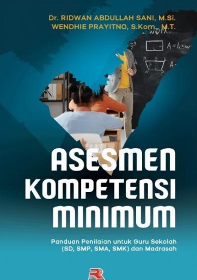 Asesmen kompetensi minimum :  panduan penilaian untuk guru sekolah (SD, SMP, SMK) madrasah